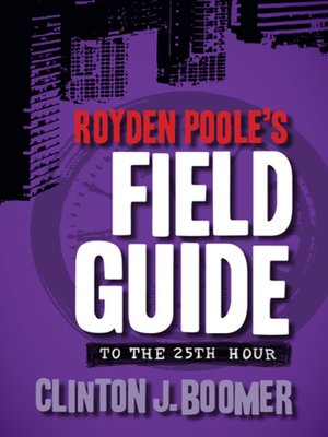 cover image of Royden Poole's Field Guide to the 25th Hour